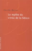 Couverture du livre « Le mythe du trou de la sécu » de Julien Duval aux éditions Raisons D'agir