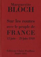 Couverture du livre « Sur les routes avec le peuple de France ; 12 juin - 29 juin 1940 » de Marguerite Bloch aux éditions Claire Paulhan
