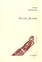 Couverture du livre « Du vin, du vent » de Claude Andrzejewski aux éditions La Dragonne