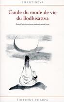 Couverture du livre « Guide du mode de vie du Bodhisattva ; quand l'altruisme donne tout son sens à la vie » de Santideva aux éditions Tharpa