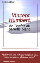Couverture du livre « Vincent humbert de l'enfer au paradis blanc » de Frederic Veille aux éditions City
