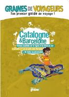 Couverture du livre « GRAINES DE VOYAGEURS ; Catalogne et Barcelone » de  aux éditions Graine2