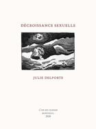 Couverture du livre « Décroissance sexuelle » de Julie Delporte aux éditions L'oie De Cravan
