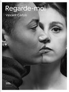 Couverture du livre « Regarde-moi » de Vincent Carton aux éditions Prisme Editions