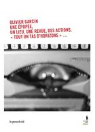 Couverture du livre « Une épopée, un lieu, une revue, des actions, « tout un tas d'horizons »... » de Olivier Garcin aux éditions Les Presses Du Reel