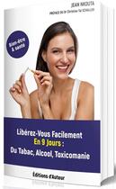 Couverture du livre « Libérez-Vous Facilement En 9 Jours : Du Tabac, Alcool, Toxicomanie » de Jean Nkouta aux éditions Jean Nkouta