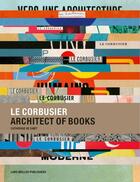 Couverture du livre « Le corbusier architect of books » de Catherine De Smet aux éditions Lars Muller