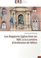 Couverture du livre « Les rapports Eglise-Etat en RDC à la lumière d'Ambroise de Milan » de Elias Kasereka Muhongya aux éditions Editions Universitaires Europeennes