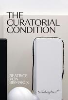 Couverture du livre « The curatorial condition » de Beatrice Von Bismarck aux éditions Sternberg Press