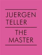 Couverture du livre « Juergen Teller : the master V » de Juergen Teller aux éditions Steidl