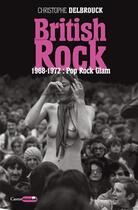 Couverture du livre « British rock t.3 ; 1968-1972 : pop, rock & glam » de Christophe Delbrouck aux éditions Castor Astral