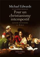 Couverture du livre « Pour un christianisme intempestif ; savoir entendre la Bible » de Michael Edwards aux éditions Fallois