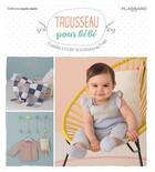 Couverture du livre « Trousseau pour bébé ; 25 modèles à tricoter de la naissance au 24 mois » de  aux éditions Marie-claire