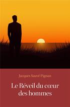 Couverture du livre « Le Réveil du coeur des hommes » de Jacques Sauve Pignan aux éditions Librinova