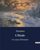 Couverture du livre « L'Iliade : Un essai d'Homère » de Homere aux éditions Culturea