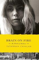 Couverture du livre « Brain On Fire: My Month Of Madness » de Susannah Cahalan aux éditions Adult Pbs