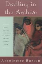Couverture du livre « Dwelling in the Archive: Women Writing House, Home, and History in Lat » de Burton Antoinette aux éditions Oxford University Press Usa