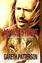 Couverture du livre « My Lion's Heart » de Patterson Gareth aux éditions Ball Jonathan Publishing Digital