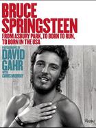 Couverture du livre « Bruce Springsteen ; from Asburry Park, to Born to run, to Born in the USA » de  aux éditions Rizzoli