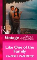 Couverture du livre « Like One of the Family (Mills & Boon Vintage Superromance) (Family in » de Kimberly Van Meter aux éditions Mills & Boon Series