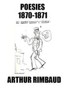 Couverture du livre « Poésies 1870-1871 » de Arthur Rimbaud aux éditions Les Editions De Londres