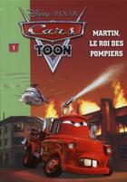 Couverture du livre « Cars Toon Tome 1 : Martin, le roi des pompiers » de Disney aux éditions Hachette Jeunesse