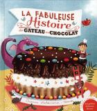 Couverture du livre « La fabuleuse histoire du gâteau au chocolat ! » de Orianne Lallemand et Tomso aux éditions Gautier Languereau