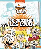 Couverture du livre « Bienvenue chez les loud-je dessine les loud » de  aux éditions Hachette Jeunesse