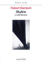 Couverture du livre « Skyline. la ville narcisse » de Hubert Damisch aux éditions Seuil