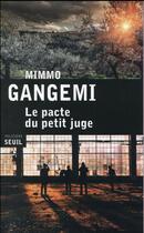 Couverture du livre « Le pacte du petit juge » de Mimmo Gangemi aux éditions Seuil