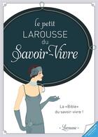 Couverture du livre « Le petit larousse du savoir-vivre aujourd'hui » de Sabine Denuelle aux éditions Larousse
