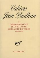 Couverture du livre « Correspondance : (1904-1920) » de Jean Paulhan et Guillaume De Tarde aux éditions Gallimard