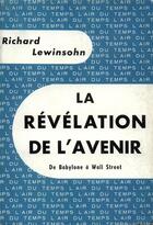 Couverture du livre « La revelation de l'avenir - de babylone a wall street » de Lewinsohn Richard aux éditions Gallimard