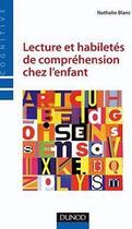 Couverture du livre « Lecture et habiletés de compréhension chez l'enfant » de Nathalie Blanc aux éditions Dunod