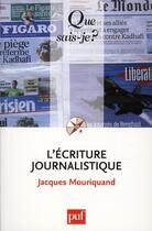 Couverture du livre « L'écriture journalistique (4e édition) » de Jacques Mouriquand aux éditions Que Sais-je ?