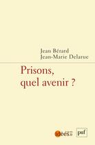 Couverture du livre « Prisons, quel avenir ? » de Jean Berard et Jean-Marie Delarue aux éditions Puf
