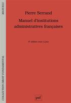 Couverture du livre « Manuel d'institutions administratives françaises (6e édition) » de Pierre Serrand aux éditions Puf