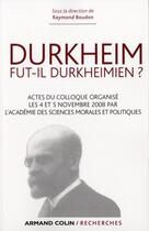 Couverture du livre « Durkheim fut-il durkheimien ? » de Raymond Boudon aux éditions Armand Colin