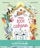 Couverture du livre « Mes 1001 cabanes » de Anais Vachez et Antonin Faure aux éditions Casterman