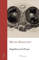 Couverture du livre « Napoléon et la Prusse » de Michel Kerautret aux éditions Cerf