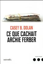 Couverture du livre « Ce que cachait Archie Ferber » de Casey B. Dolan aux éditions Denoel