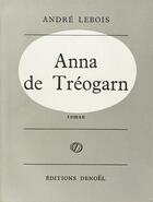 Couverture du livre « Anna de treogarn » de Lebois Andre aux éditions Denoel