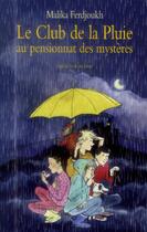 Couverture du livre « Le club de la pluie au pensionnat des mysteres nouvelle edition » de Malika Ferdjoukh aux éditions Ecole Des Loisirs