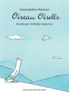 Couverture du livre « Oiseau, oiselle » de Gwendoline Raisson et Clothilde Delacroix aux éditions Ecole Des Loisirs