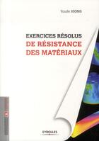 Couverture du livre « Exercices résolus de résistance des matériaux » de Youde Xiong aux éditions Eyrolles