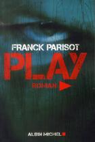 Couverture du livre « Play » de Franck Parisot aux éditions Albin Michel