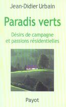 Couverture du livre « Paradis verts - desirs de campagne et passions residentielles » de Jean-Didier Urbain aux éditions Payot