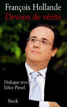 Couverture du livre « Devoirs de vérité ; dialogue avec Edwy Plenel » de François Hollande aux éditions Stock