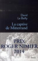 Couverture du livre « La captive de Mitterrand » de David Le Bailly aux éditions Stock