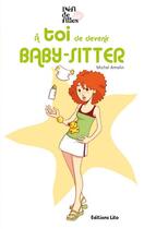 Couverture du livre « À toi de devenir baby-sitter » de Lumone/Amelin aux éditions Lito
